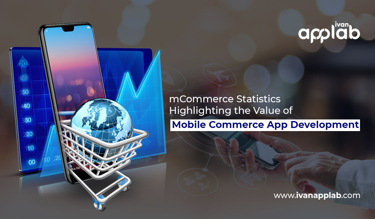 mCommerce Statistics Highlighting the Value of Mobile Commerce App Development